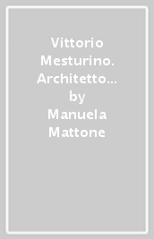 Vittorio Mesturino. Architetto e restauratore