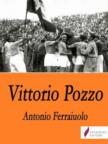 Vittorio Pozzo - Antonio Ferraiuolo