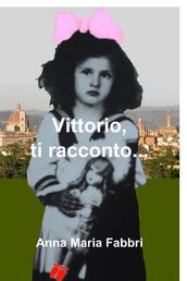 Vittorio, ti racconto...