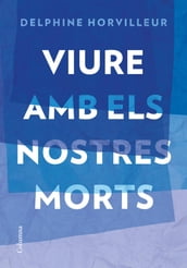 Viure amb els nostres morts