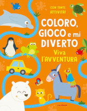 Viva l avventura. Coloro, gioco e mi diverto. Ediz. illustrata