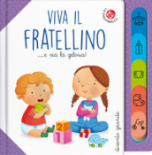 Viva il fratellino... e via la gelosia! Ediz. a colori