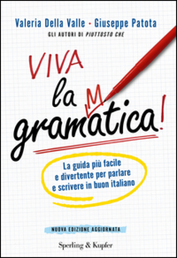 Viva la grammatica! La guida più facile e divertente per imparare il buon italiano - Valeria Della Valle - Giuseppe Patota