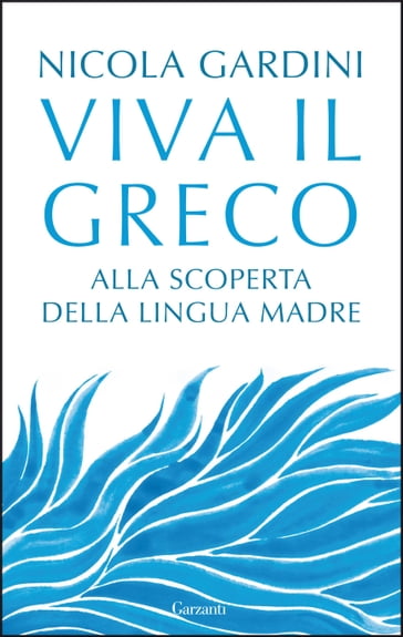 Viva il greco - Nicola Gardini