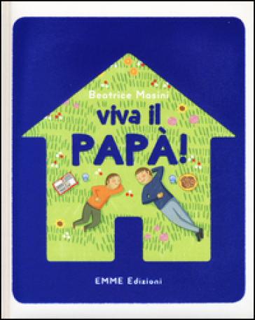 Viva il papà! - Beatrice Masini