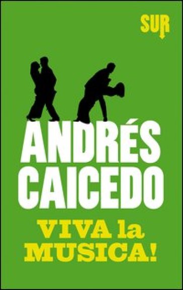Viva la musica! - Andrés Caicedo