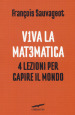 Viva la matematica. 4 lezioni per capire il mondo