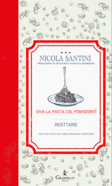 Viva la pasta con il pomodoro! Ricettario - Nicola Santini