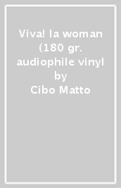 Viva! la woman (180 gr. audiophile vinyl