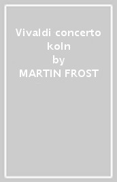 Vivaldi concerto koln