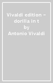 Vivaldi edition - dorilla in t