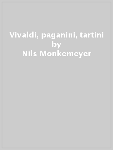 Vivaldi, paganini, tartini - Nils Monkemeyer