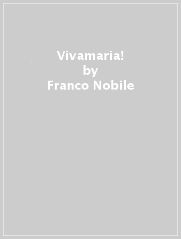 Vivamaria! - Franco Nobile