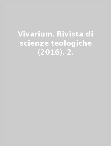 Vivarium. Rivista di scienze teologiche (2016). 2.