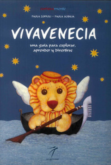 Vivavenecia. Una guìa para explorar, aprender y divertirse. Ediz. illustrata - Paola Zoffoli - Paola Scibilia