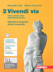 Vivendi via. Testi, contesti, autori della letteratura latina. Per le Scuole superiori. Con e-book. Vol. 2: Dall