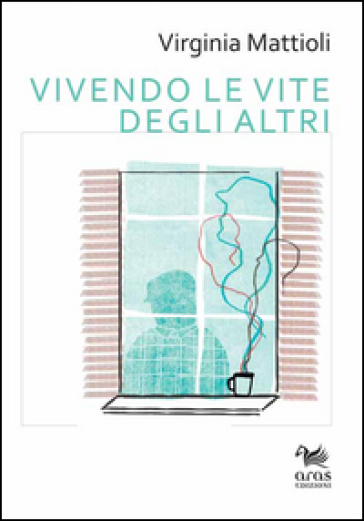 Vivendo le vite degli altri - Virginia Mattioli