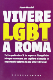 Vivere LGBT a Roma. Tutto quello che c