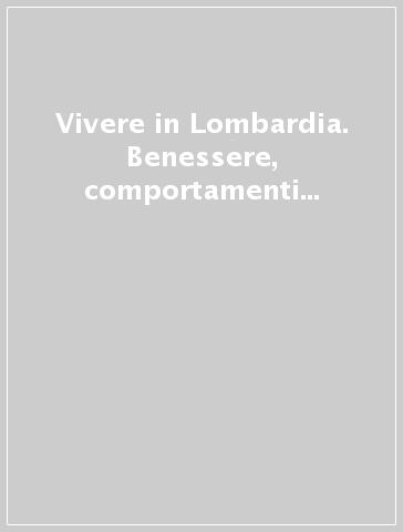 Vivere in Lombardia. Benessere, comportamenti e valori alla metà degli anni ottanta