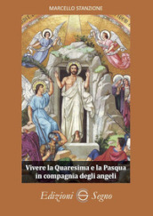 Vivere la Quaresima e la Pasqua in compagnia degli angeli