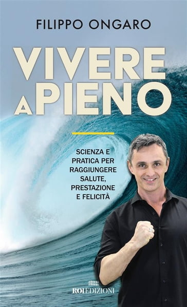 Vivere a pieno - Filippo Ongaro