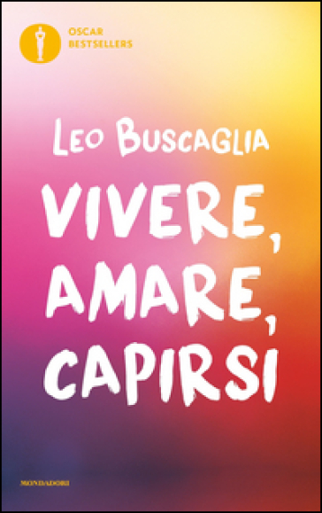 Vivere, amare, capirsi - Leo Buscaglia