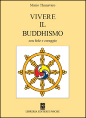 Vivere il buddismo con fede e coraggio