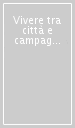 Vivere tra città e campagna. I piaceri della villa dal secolo XVIII al XXI