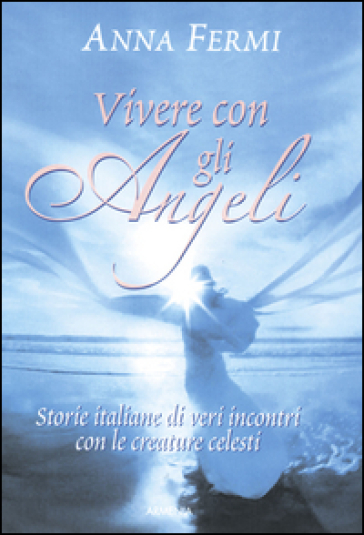 Vivere con gli angeli - Anna Fermi | 