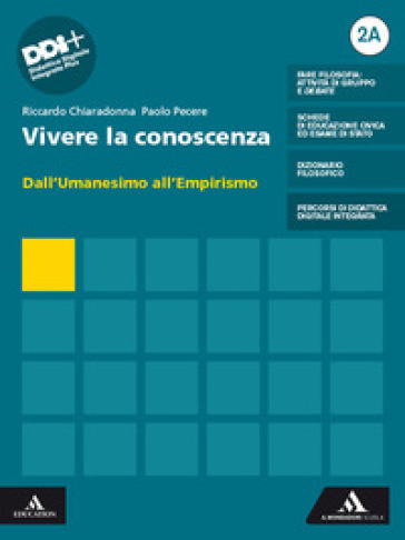 Vivere la conoscenza. Con Mappe, Filosofia per tutti. Per le Scuole superiori. Con e-book. Con espansione online. Vol. 2A-2B: Dall'Umanesimo all'Empirismo-Dall'Illuminismo a Hegel - Riccardo Chiaradonna - Paolo Pecere