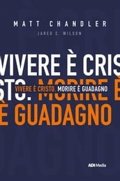 Vivere è Cristo. Morire è Guadagno