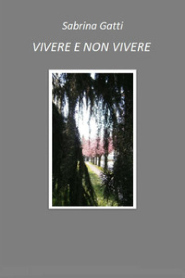 Vivere e non vivere - Sabrina Gatti