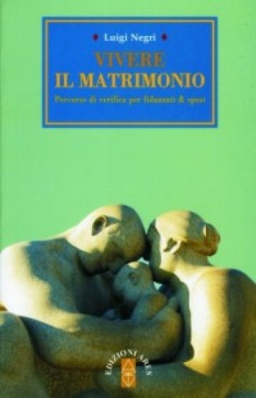 Vivere il matrimonio - Luigi Negri