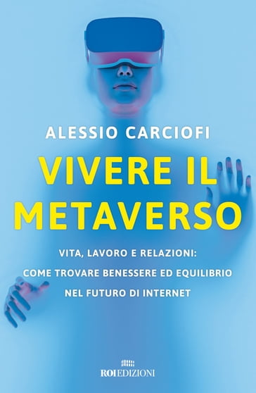 Vivere il metaverso - Alessio Carciofi