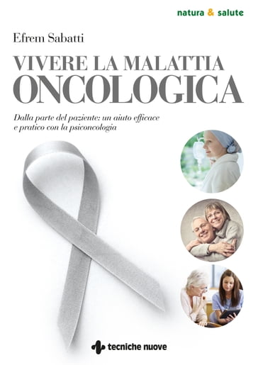 Vivere la malattia oncologica - Efrem Sabatti