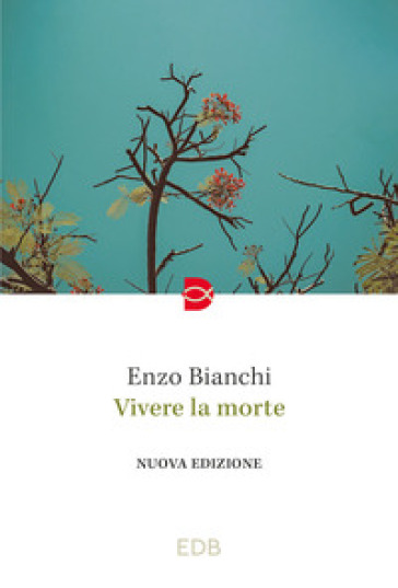 Vivere la morte - Enzo Bianchi
