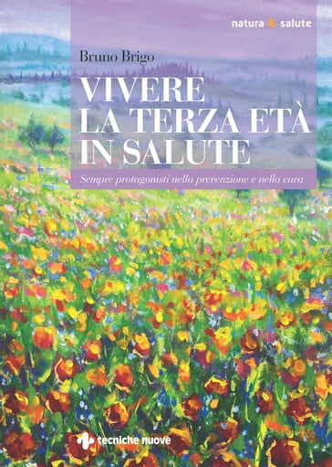 Vivere la terza età in salute - Bruno Brigo