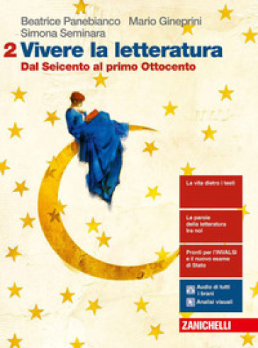 Vivere la letteratura. Per le Scuole superiori. Con e-book. Con espansione online. Vol. 2: Dal Seicento al primo Ottocento - Beatrice Panebianco - Mario Gineprini - Simona Seminara