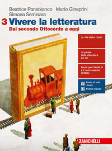 Vivere la letteratura. Per le Scuole superiori. Con e-book. Con espansione online. Vol. 3: Dal secondo Ottocento a oggi - Beatrice Panebianco - Mario Gineprini - Simona Seminara