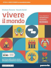 Vivere il mondo. Corso integrato di antropologia sociologia e metodologia della ricerca. Per le Scuole superiori. Con e-book. Con espansione online