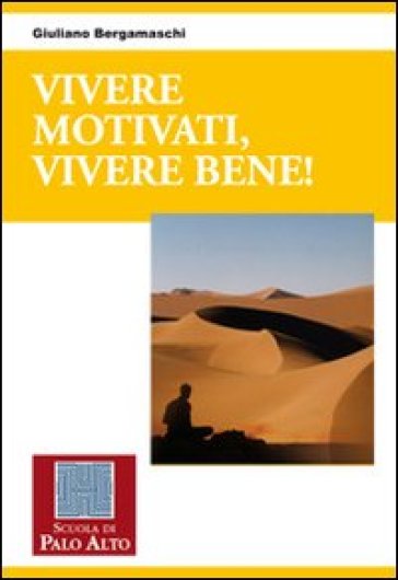 Vivere motivati, vivere bene! - Giuliano Bergamaschi