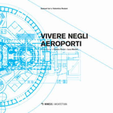 Vivere negli aeroporti. Ediz. a colori - Samuel Iuri - Valentina Rodani