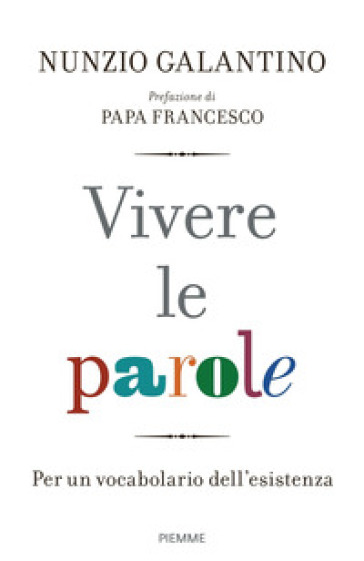 Vivere le parole. Per un vocabolario dell'esistenza - Nunzio Galantino