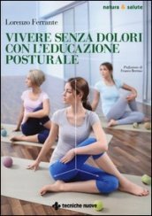 Vivere senza dolori con l educazione posturale