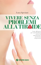 Vivere senza problemi alla tiroide