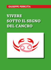 Vivere sotto il segno del cancro