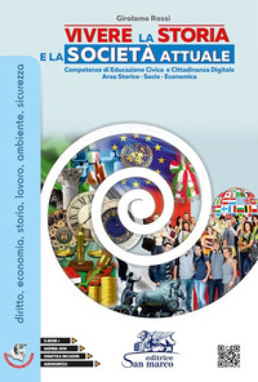 Vivere la storia e la società attuale. Competenze di educazione civica e cittadinanza. Per le Scuole superiori. Con espansione online - Girolamo Rossi