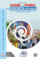 Vivere la storia e la società attuale. Competenze di educazione civica e cittadinanza. Per le Scuole superiori. Con espansione online