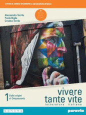 Vivere tante vite. Letteratura italiana. Per le Scuole superiori. Con e-book. Con espansione online. Vol. 1