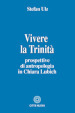 Vivere la trinità. Prospettive di antropologia in Chiara Lubich